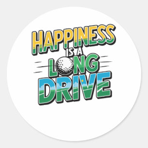Happiness is a Long Drive, Golf Classic Round Sticker