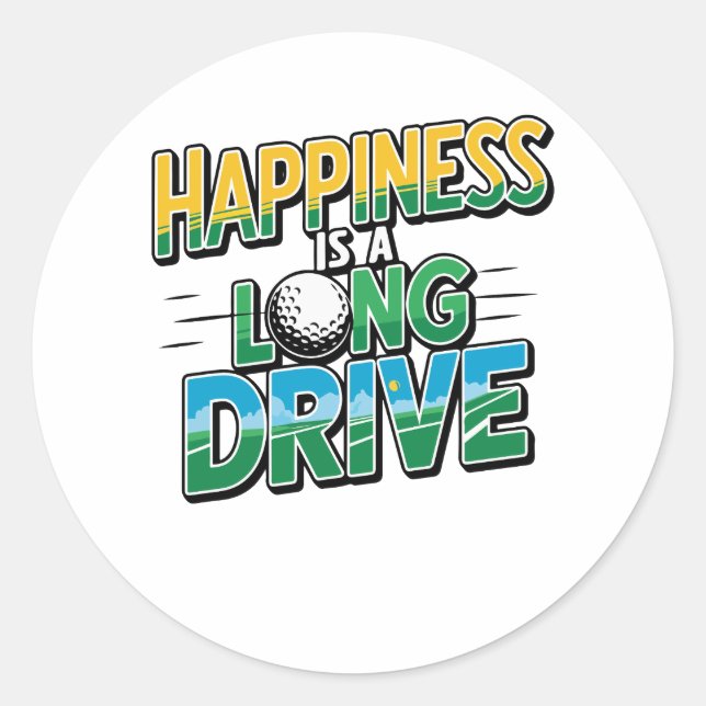 Happiness is a Long Drive, Golf Classic Round Sticker (Front)