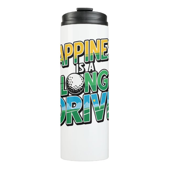 Happiness is a Long Drive, Golf Thermal Tumbler (Front)