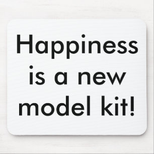 Happiness is a new model kit! mouse mat