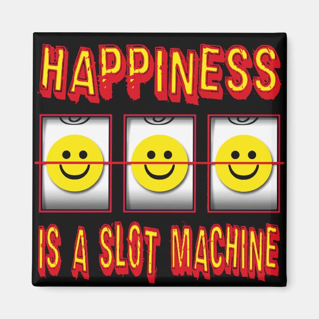 HAPPINESS IS A SLOT MACHINE MAGNET (Front)
