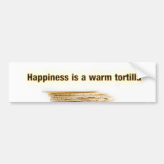 Happiness is a tortilla bumper sticker