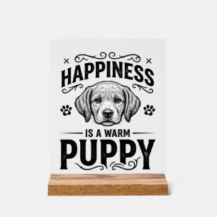 Happiness Is A Warm Puppy Vintage Dog Shirt Design Acrylic Sign