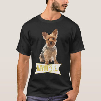 Happiness Is A Yorkie Yorkshire Terrier T-Shirt