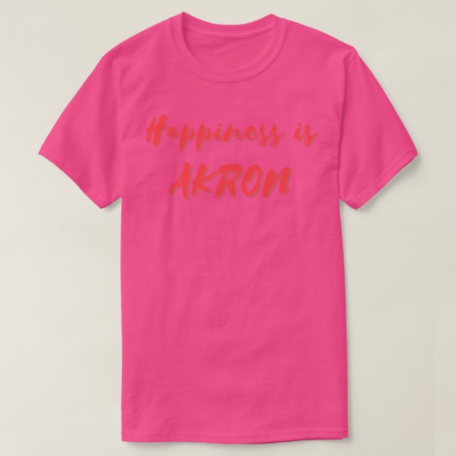 Happiness is Akron T-Shirt (Design Front)