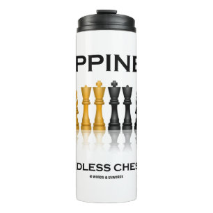 Happiness Is An Endless Chess Game Thermal Tumbler
