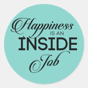 Happiness Is An Inside Job Classic Round Sticker