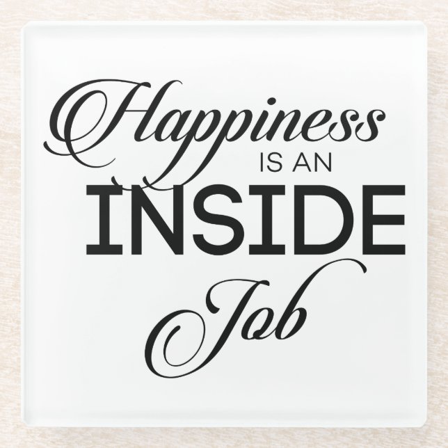 Happiness Is An Inside Job Glass Coaster (Front)
