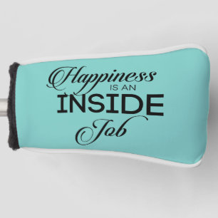 Happiness Is An Inside Job Golf Head Cover