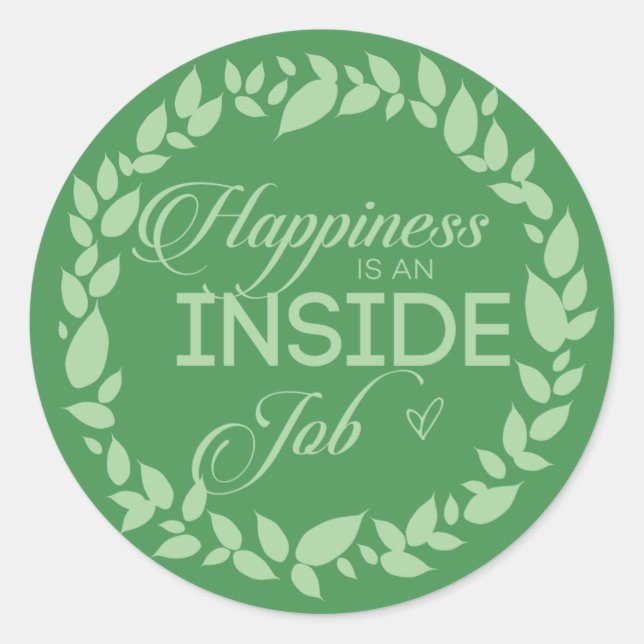Happiness Is An Inside Job Green Wreath Classic Ro Classic Round Sticker (Front)