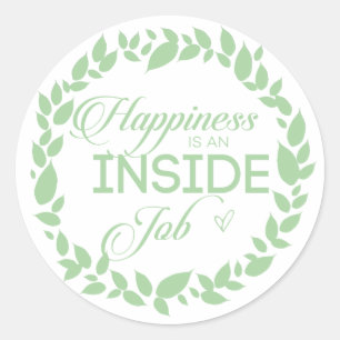 Happiness Is An Inside Job Green Wreath Classic Round Sticker