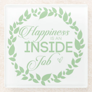 Happiness Is An Inside Job Green Wreath Glass Coaster