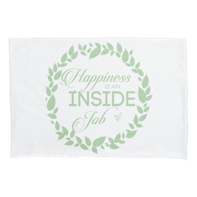 Happiness Is An Inside Job Green Wreath Pillowcase (Front)