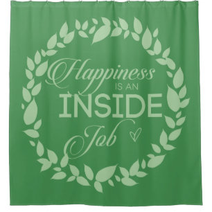 Happiness Is An Inside Job Green Wreath Shower Curtain