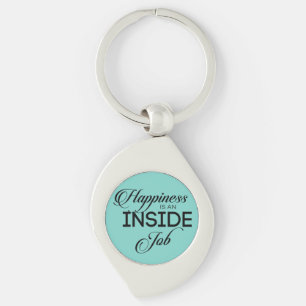 Happiness Is An Inside Job Key Ring
