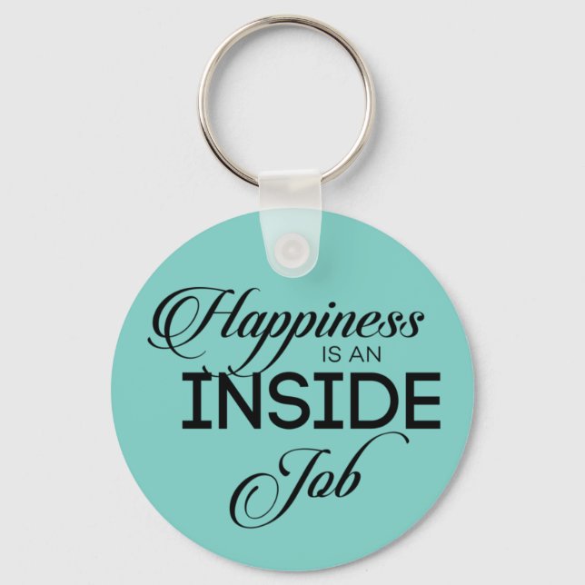 Happiness Is An Inside Job Key Ring (Front)