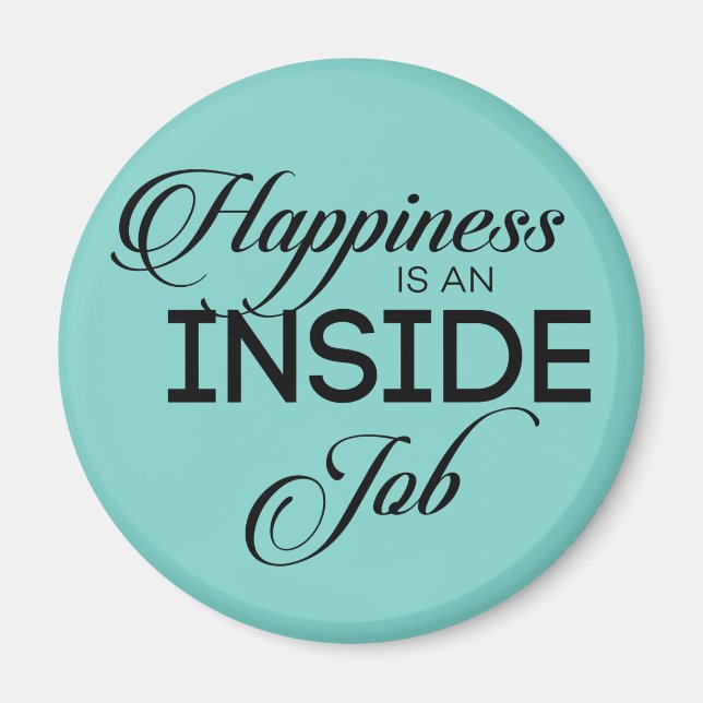 Happiness Is An Inside Job Magnet (Front)
