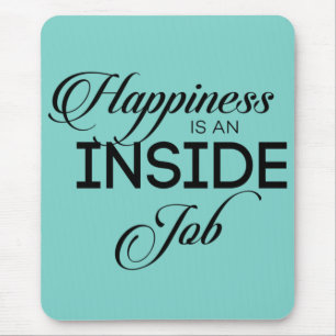 Happiness Is An Inside Job Mouse Mat