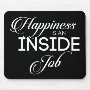 Happiness Is An Inside Job Mouse Mat