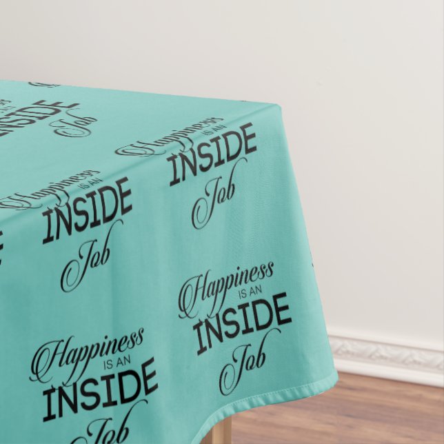 Happiness Is An Inside Job Tablecloth (In Situ)