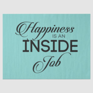 Happiness Is An Inside Job Tissue Paper