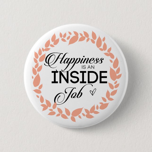 Happiness Is An Inside Job Wreath 6 Cm Round Badge (Front)