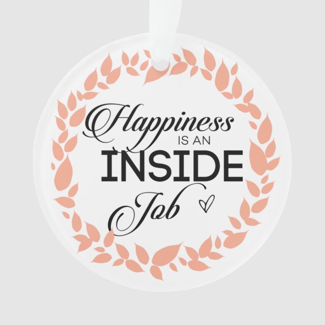 Happiness Is An Inside Job Wreath Ornament (Front)