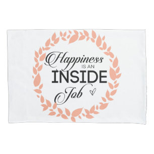 Happiness Is An Inside Job Wreath Pillowcase