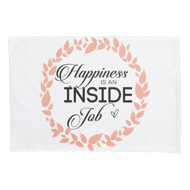 Happiness Is An Inside Job Wreath Pillowcase (Front)