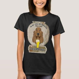 Happiness Is An Old Man With A Beer Cocker Spaniel T-Shirt