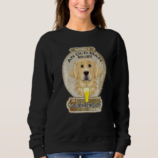 Happiness Is An Old Man With A Beer Golden Retriev Sweatshirt
