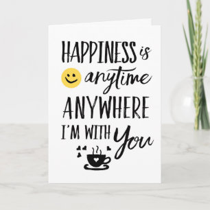 Happiness is Anytime, Anywhere I'm with You Thank You Card