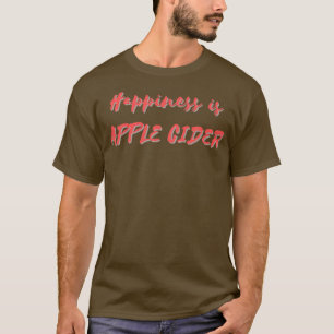 Happiness is Apple Cider T-Shirt