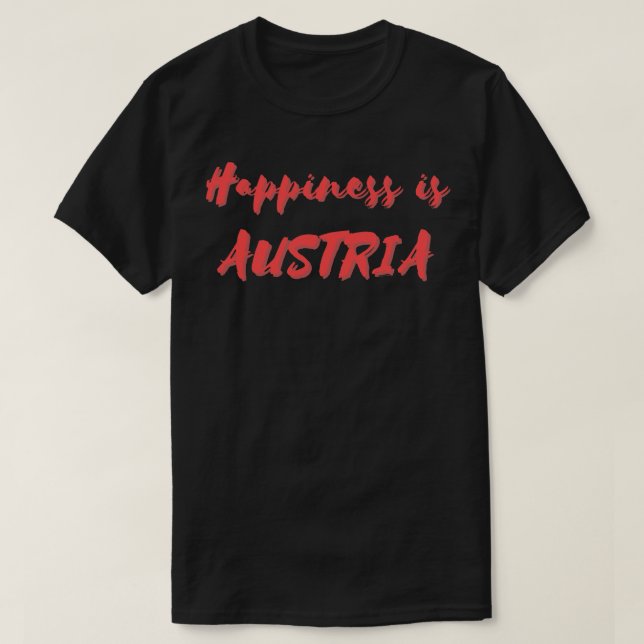 Happiness is Austria T-Shirt (Design Front)