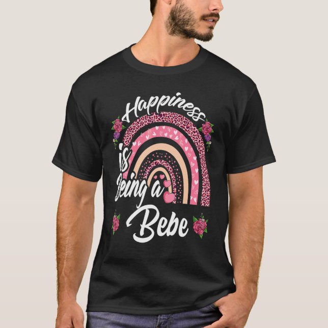 Happiness Is Being A Bebe Cute Rainbow For Mothers T-Shirt (Front)