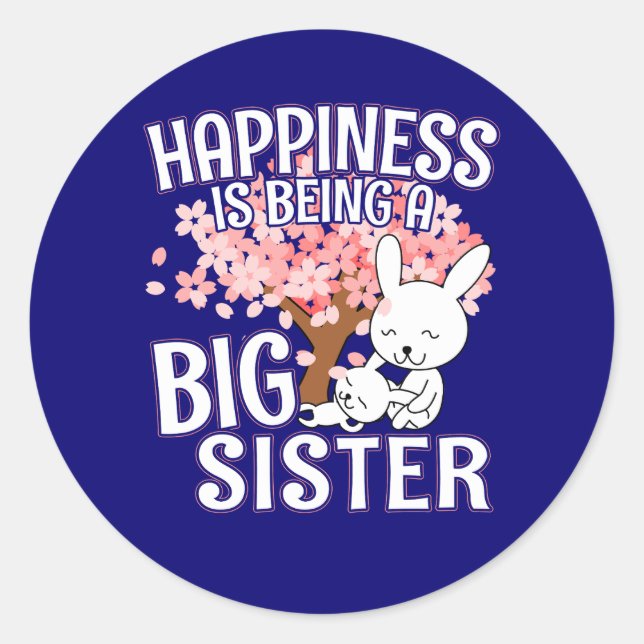 Happiness is Being a Big Sister - Bunny Classic Round Sticker (Front)