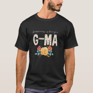 Happiness Is Being A G Ma Floral Flower Grandma GM T-Shirt