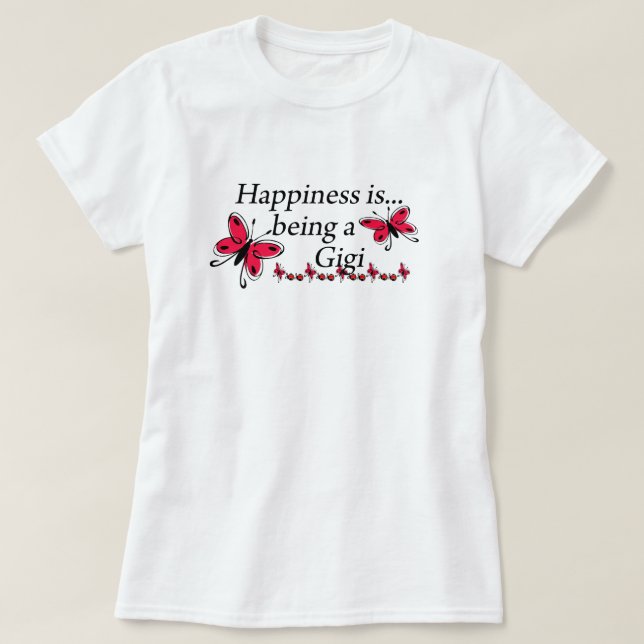 Happiness Is Being A Gigi BUTTERFLY T-Shirt (Design Front)