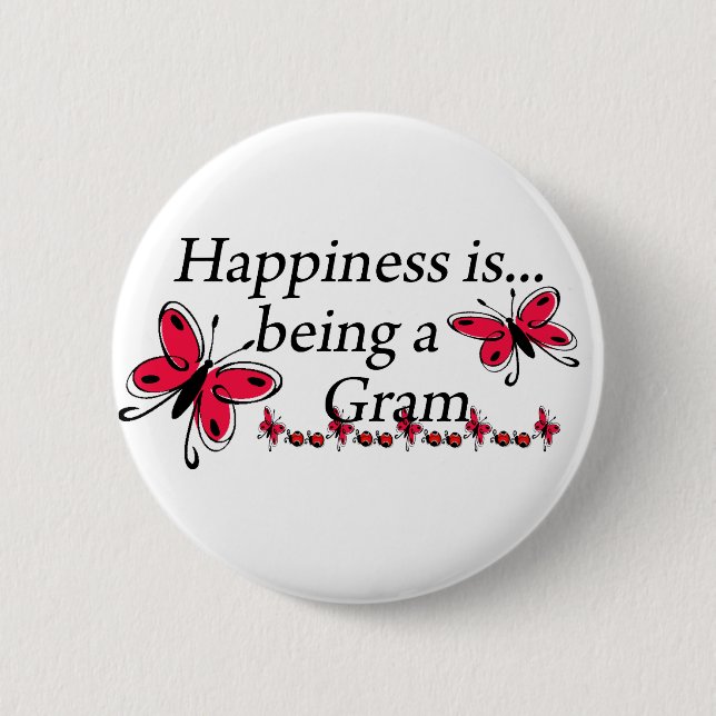 Happiness Is Being A Gram BUTTERFLY 6 Cm Round Badge (Front)