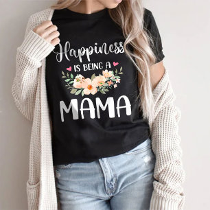 Happiness Is Being A Mama Mother's Day Gift T-Shirt