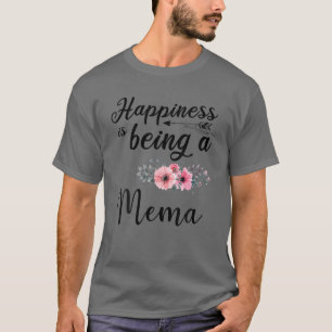 Happiness Is Being A Mema Flower Mother's Day Gift T-Shirt