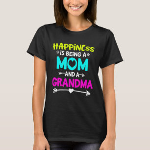 Happiness Is Being a Mom And A Grandma T-Shirt