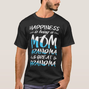 Happiness Is Being A Mom Great Grandma Motherss Da T-Shirt