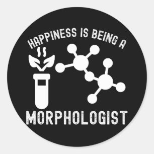 Happiness Is Being a Morphologist Classic Round Sticker