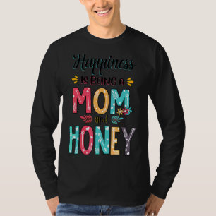 Happiness Is Being A Mum And Honey Floral Mother's T-Shirt