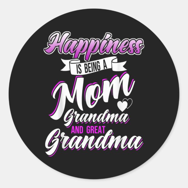 Happiness is Being a Mum Grandma and Great Classic Round Sticker (Front)