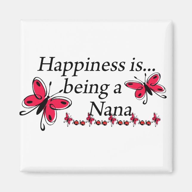 Happiness Is Being A Nana BUTTERFLY Magnet (Front)