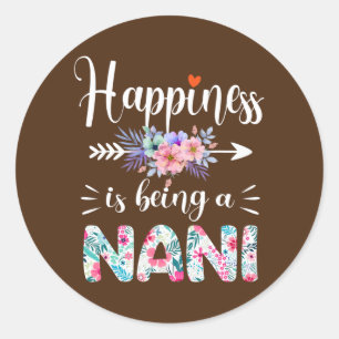 Happiness Is Being A Nani Ever Women Floral Decor Classic Round Sticker