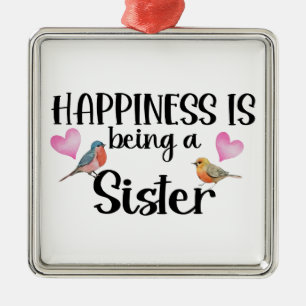Happiness Is Being A Sister Sibling Big Little New Metal Tree Decoration