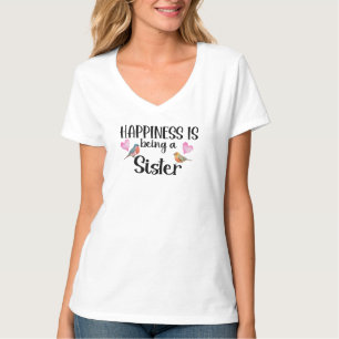 Happiness Is Being A Sister Sibling Gift New Baby T-Shirt